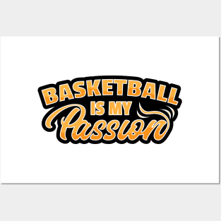 Basketball is My Passion Posters and Art